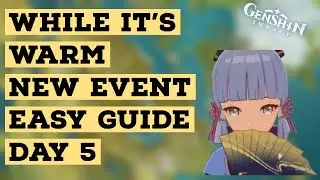 While Its Warm Event Guide Day 5 Genshin Impact