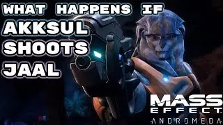 Mass Effect: Andromeda | What Happens if Akksul Shoots Jaal