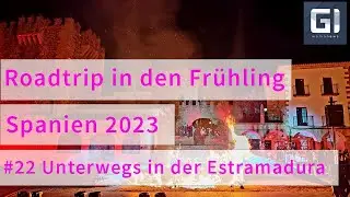 Roadtrip in den Frühling - Spanien 2023 #22 Unterwegs in der Estramdura