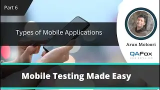 Different types of Mobile Applications (Mobile Testing - Part 6)