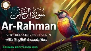 Surah Rahman with English Translation | Soothing Quran Recitation | Rahman Recitation Hub | 360