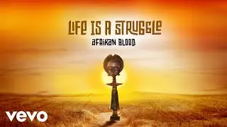 Afrikan Blood - Life Is A Struggle (Official Audio)