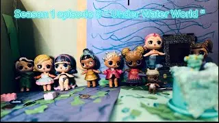 LoL Minis Season 1 episode 9 &ldquo;Underwater World&rdquo; ft. LoL surprise