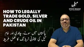 How to Legally Trade Gold, Silver & Crude Oil in Pakistan