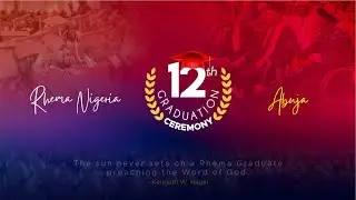 Rhema Nigeria 12th Graduation Ceremony - Abuja Campus