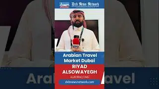 Riyad Alsowayegh | AlBuraq DMC | Arabian Travel Market Dubai | DXB News Network