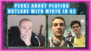 PERKZ About Playing Botlane With MIKYX in G2 🤔