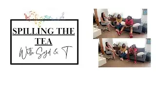 Spilling the Tea EP 32 || Making it with Snupe Gee