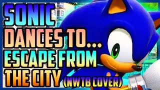 Sonic Dances To Escape from the City (NWTB Cover)