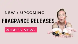 NEW + EXCITING FRAGRANCE RELEASES // NEW PERFUME LAUNCHES SPRING 2024