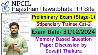 NPCIL Rawatbhata Preliminary Exam Question Paper 31/12/2024 Discussion by Suvajit Thakura #npcil