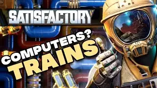 Satisfactory! Computers. (TRAINS)
