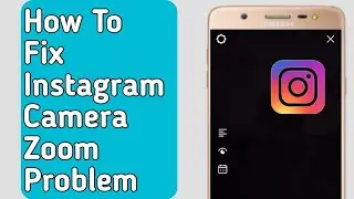 How to Fix Instagram Camera Zoom Problem | New Update