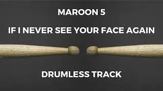 Maroon 5 - If I Never See Your Face Again (drumless)