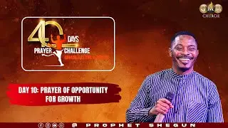 40 Days Prayer Challenge: Day 10 with Prophet Shegun (21 January 2026)