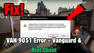 Fix Valorant and LoL VAN 9051 Error &ndash; Vanguard and Riot Client (Easy Fix)