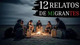 12 HISTORIAS TERRORÍFICAS DE MIGRANTES MEXICANOS - RELATOS DE TERROR
