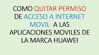 COMO QUITAR PERMISO DE ACCESO A INTERNET MOVIL A LAS APP EN MOVILES HUAWEI