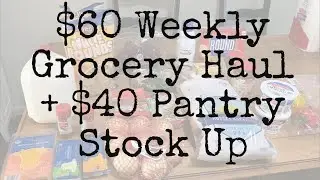 $60 Weekly Grocery Haul + $40 Pantry Stock Up