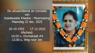 De uitvaartdienst en crematie van Koeslawatie Khedoe - Moennasing. Maandag 22 dec. 2025.