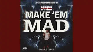 Make &lsquo;Em Mad