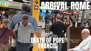 Arriving in Rome After Pope Francis: A City in Silence MAY 2025