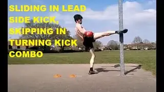 SLIDING IN LEAD SIDE KICK, SKIPPING IN TURNING KICK COMBO