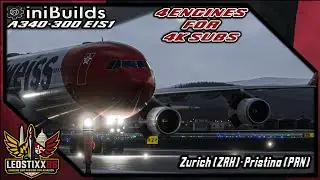 4ENGINES 4K SUBS!!! | IniBuilds A340-300 EIS1 | MSFS2024 🔴Live🔴 | Zurich (ZRH)✈️Pristina (PRN)
