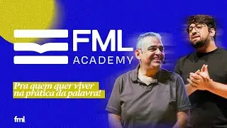 FML Academy - para quem quer viver na pr&aacute;tica&nbsp;da&nbsp;palavra