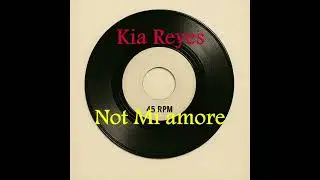 Not Mi Amore by Kia Reyes