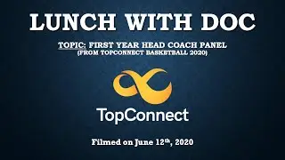 Lunch With Doc #8 - First Year Head Coaches (From TopConnect Basketball 2020)