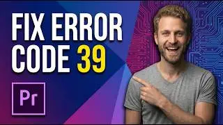 How To Fix Error Code 39 In Premiere Pro (Easy Guide)