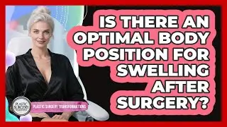 Is There an Optimal Body Position for Swelling After Surgery?