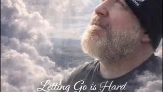 Letting Go is Hard 
