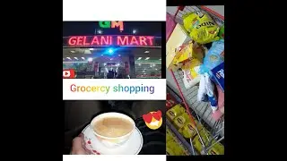 Grocery shopping|| Gelani Mart
