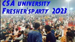 CSA UNIVERSITY KANPUR FRESHER'S PARTY 2023 BY 2022 BATCH