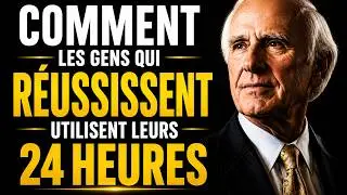 Comment les personnes à succès exploitent pleinement leurs 24 heures | Jim Rohn