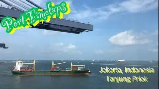 [Port Timelaps] Jakarta, Indonesia. Tanjung Priok. (Full HD, 60 fps)