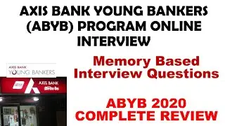 Axis Bank ABYB Program | ABYB 2020 Complete Review | ABYB Memory Based Interview Questions | ABYB |