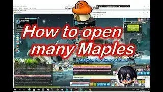 MapleStory - (2018) How to open many Maples as your hardware allows