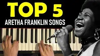 Top 5 Aretha Franklin Songs On Piano (Aretha Tribute)