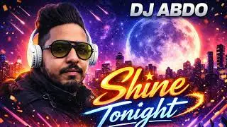 DJ ABDO – Shine Tonight ✨ | The Beat That Makes You Glow