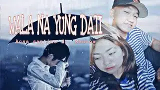 WALA NA YUNG DATI - ACSA SANTINO FT. MADONA (LC BEATS)
