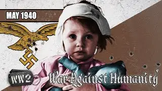 The Strategy of Terror Bombing - WW2 - War Against Humanity 003 - May 1940