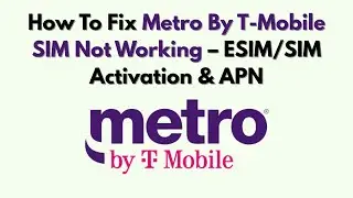 Как исправить неработоспособность SIM-карты Metro от T-Mobile: активация ESIM/SIM и APN