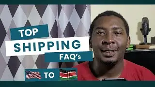 Shipping from USA to Kenya: ANSWERING Your Wildest Questions!