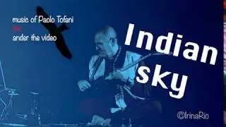Paolo Tofani &ndash; Italian Experimental musician &ndash; Indian Sky