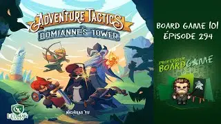 Board Game 101 (EP294) Adventure Tactics: Domianne's Tower - R&egrave;gles et critique