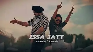 ISSA JATT ( slowed + reverb ) - sidhu moosewala | badmashi song 