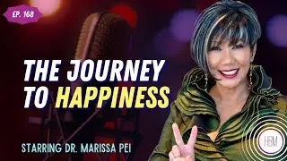 The Journey to Happiness with Dr. Marissa Pei, ep. 168 | #happiness #podcast #personalmastery